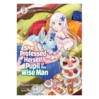 She Professed Herself Pupil of the Wise Man (Light Novel) Vol. 9 - Ryusen Hirotsugu