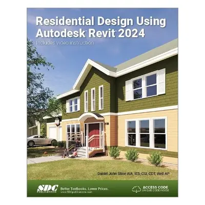 Residential Design Using Autodesk Revit 2024 - Stine, Daniel John