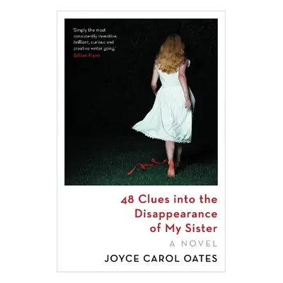 48 Clues into the Disappearance of My Sister - Oates, Joyce Carol