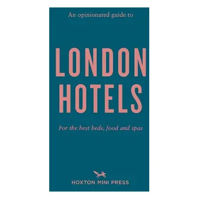 Opinionated Guide to London Hotels - Jackson, Gina