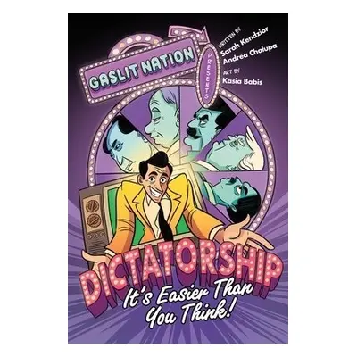 Dictatorship: It's Easier Than You Think! - Kendzior, Sarah a Chalupa, Andrea