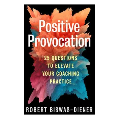 Positive Provocation - Biswas-Diener, Robert