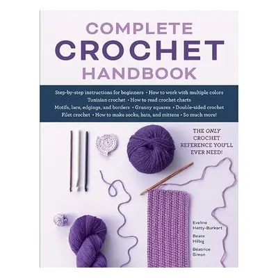 Complete Crochet Handbook - Hetty-Burkart, Eveline a Hilbig, Beate a Simon, Beatrice