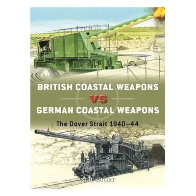 British Coastal Weapons vs German Coastal Weapons - Short, Neil