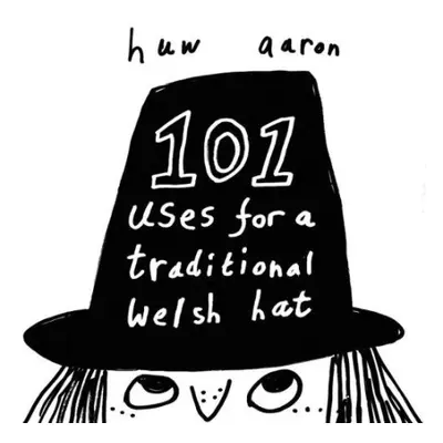 101 Uses for a Traditional Welsh Hat - Aaron, Huw