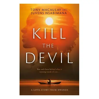 Kill the Devil - Macaulay, Tony a Nsabimana, Juvens