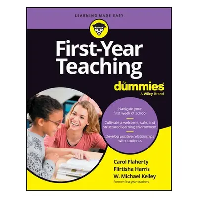 First-Year Teaching For Dummies - Flaherty, Carol a Harris, Flirtisha a Kelley, W. Michael