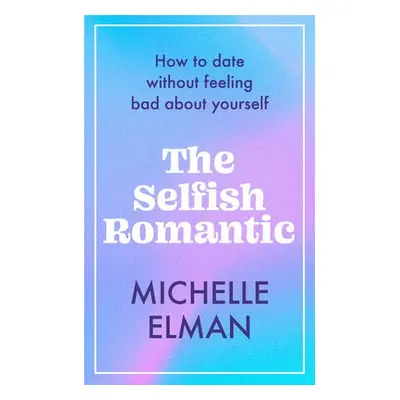 Selfish Romantic - Elman, Michelle