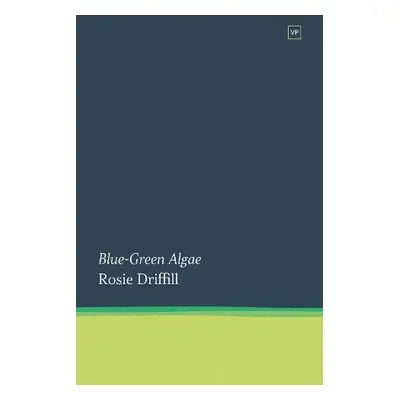 Blue-Green Algae - Driffill, Rosie