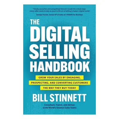 Digital Selling Handbook: Grow Your Sales by Engaging, Prospecting, and Converting Customers the