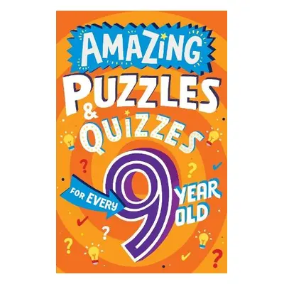 Amazing Puzzles and Quizzes for Every 9 Year Old - Gifford, Clive