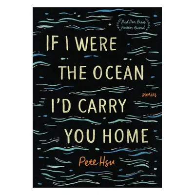 If I Were the Ocean, I'd Carry You Home - Hsu, Pete