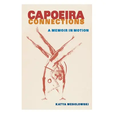 Capoeira Connections - Wesolowski, Katya