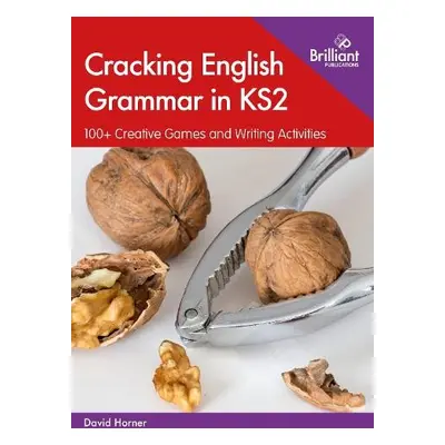 Cracking English Grammar in KS2 - Horner, David