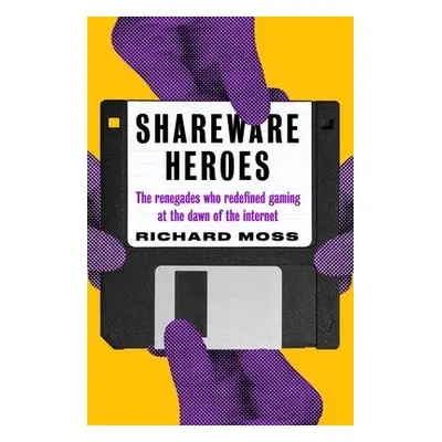 Shareware Heroes - Moss, Richard