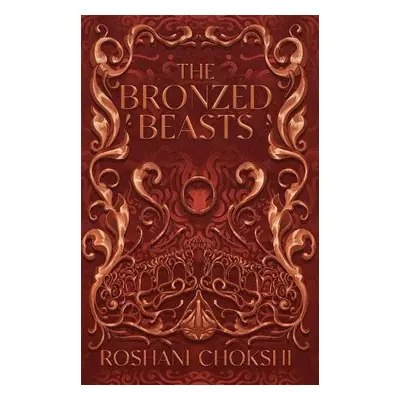 Bronzed Beasts - Chokshi, Roshani