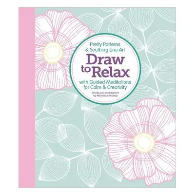 Draw to Relax - Better Day Books a Murray, Mary Kate