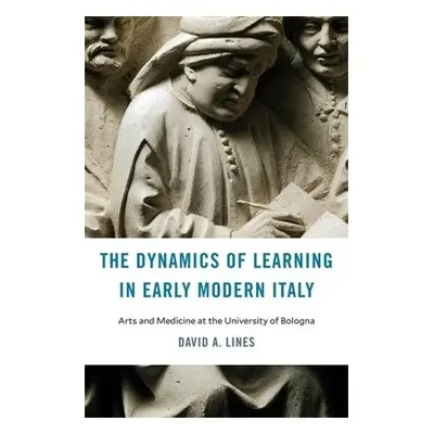 Dynamics of Learning in Early Modern Italy - Lines, David A.