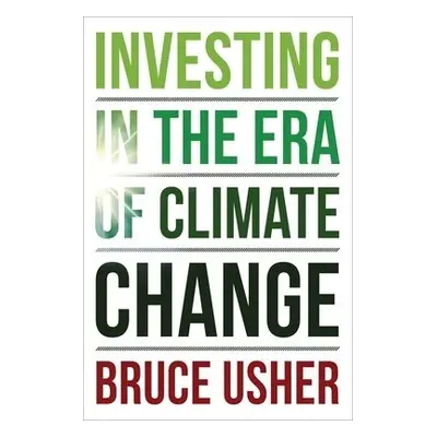 Investing in the Era of Climate Change - Usher, Bruce