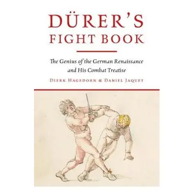 Durer's Fight Book - Hagedorn,, Dierk a Jaquet, Daniel