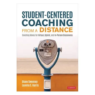 Student-Centered Coaching From a Distance - Sweeney, Diane a Harris, Leanna S.