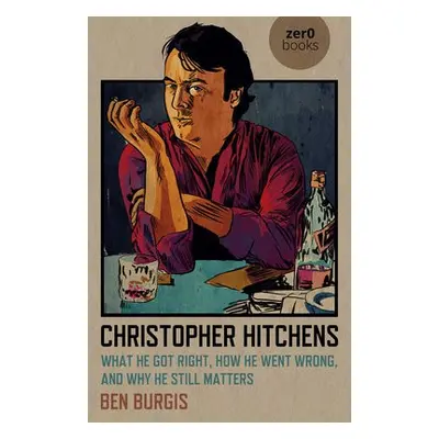 Christopher Hitchens - Burgis, Ben