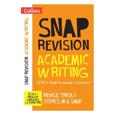 GCSE 9-1 Academic Writing Revision Guide - Collins GCSE a Kirby, Ian