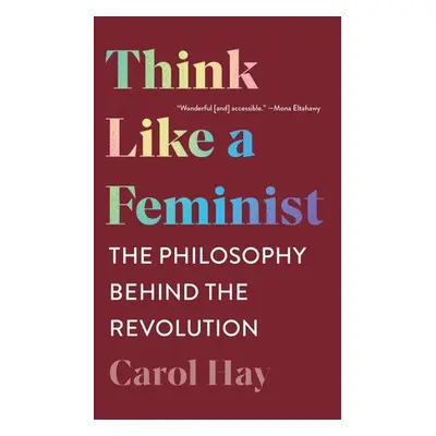 Think Like a Feminist - Hay, Carol