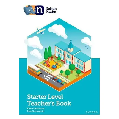 Nelson Maths: Starter Level Teacher's Book - Morrison, Karen a Greenstein, Lisa