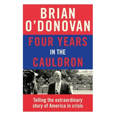 Four Years in the Cauldron - O'Donovan, Brian