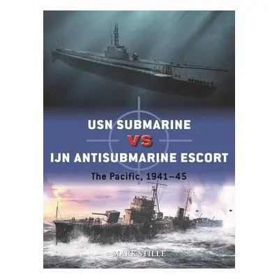 USN Submarine vs IJN Antisubmarine Escort - Stille, Mark (Author)