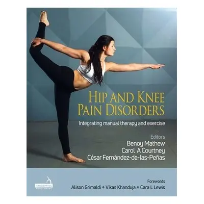 Hip and Knee Pain Disorders - Mathew, Benoy a Courtney, Carol a Fernandez-de-las-Penas, Cesar