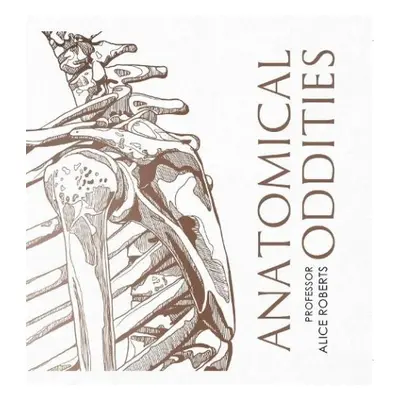 Anatomical Oddities - Roberts, Alice