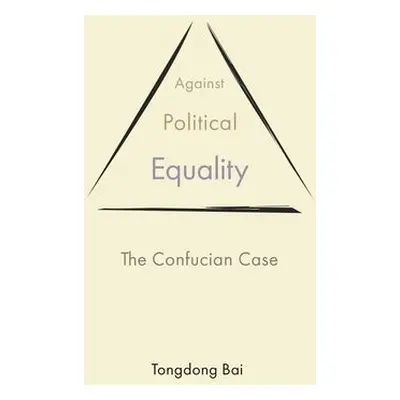 Against Political Equality - Bai, Tongdong