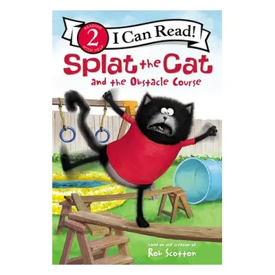 Splat the Cat and the Obstacle Course - Scotton, Rob