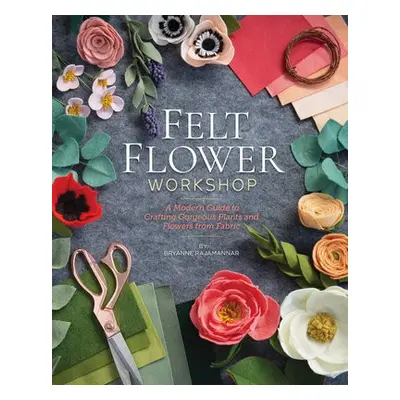 Felt Flower Workshop - Rajamannar, Bryanne