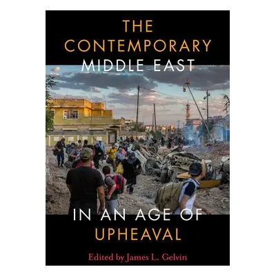 Contemporary Middle East in an Age of Upheaval