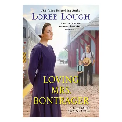 Loving Mrs. Bontrager - Lough, Loree