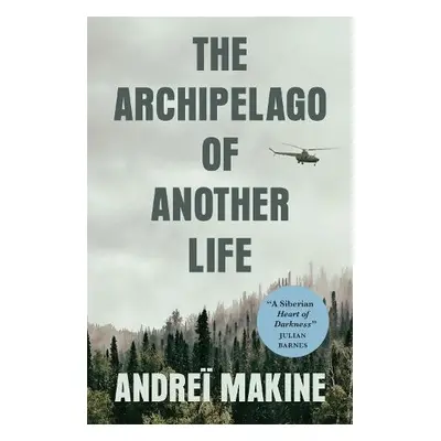 Archipelago of Another Life - Makine, Andrei