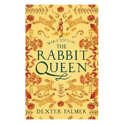 Mary Toft; or, The Rabbit Queen - Palmer, Dexter