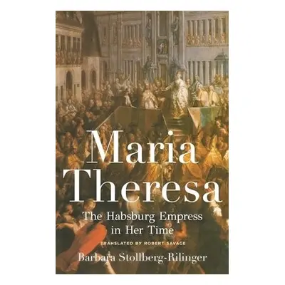 Maria Theresa - Stollberg-Rilinger, Barbara