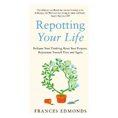 Repotting Your Life - Edmonds, Frances