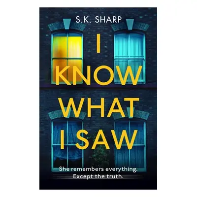 I Know What I Saw - Sharp, S K