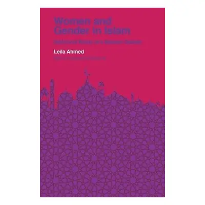 Women and Gender in Islam - Ahmed, Leila