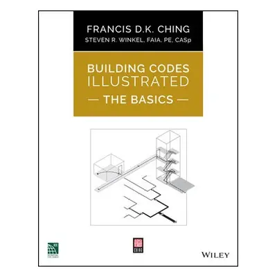 Building Codes Illustrated: The Basics - Ching, Francis D. K. (University of Washington, Seattle