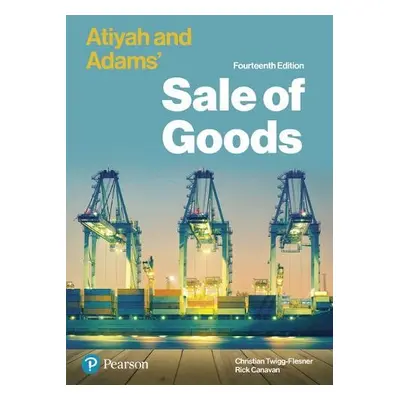 Atiyah and Adams' Sale of Goods - Canavan, Rick a Twigg-Flesner, Christian