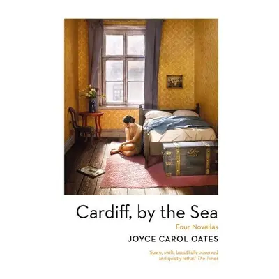 Cardiff, by the Sea - Oates, Joyce Carol