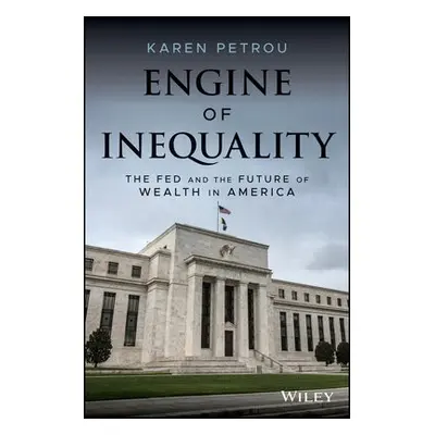 Engine of Inequality - Petrou, Karen