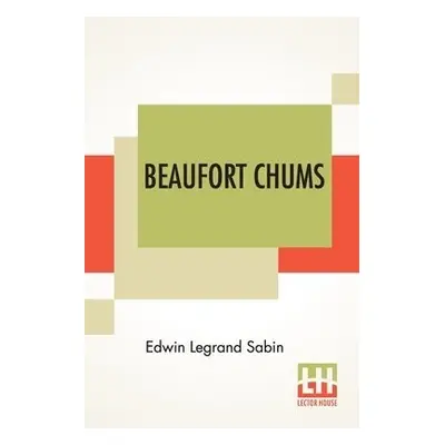 Beaufort Chums - Sabin, Edwin Legrand