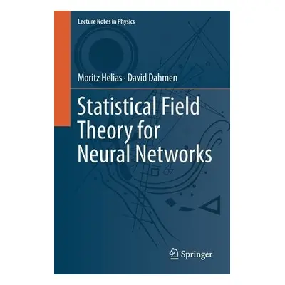 Statistical Field Theory for Neural Networks - Helias, Moritz a Dahmen, David